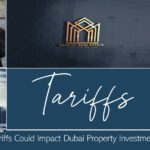 How Trump's Tariffs Could Impact Dubai Property Investments